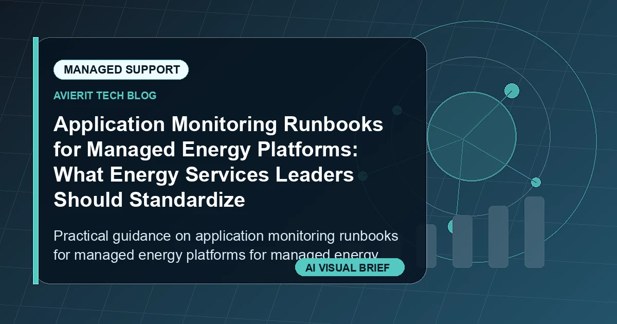 Application Monitoring Runbooks for Managed Energy Platforms: What Energy Services Leaders Should Standardize visual summary