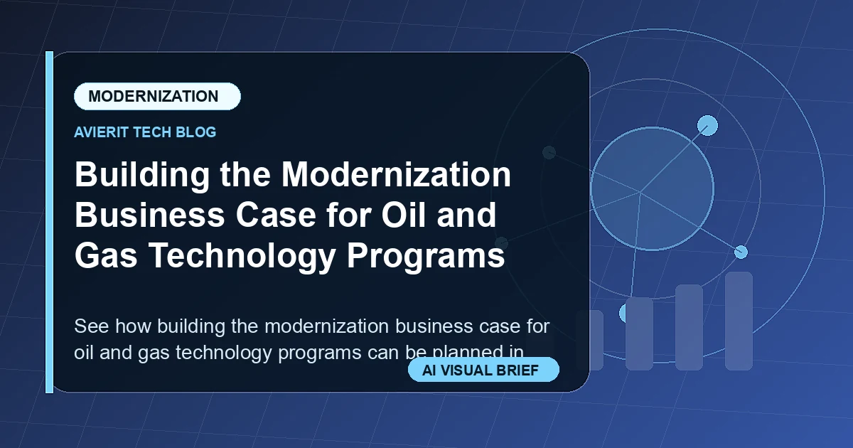 Building the Modernization Business Case for Oil and Gas Technology Programs visual summary