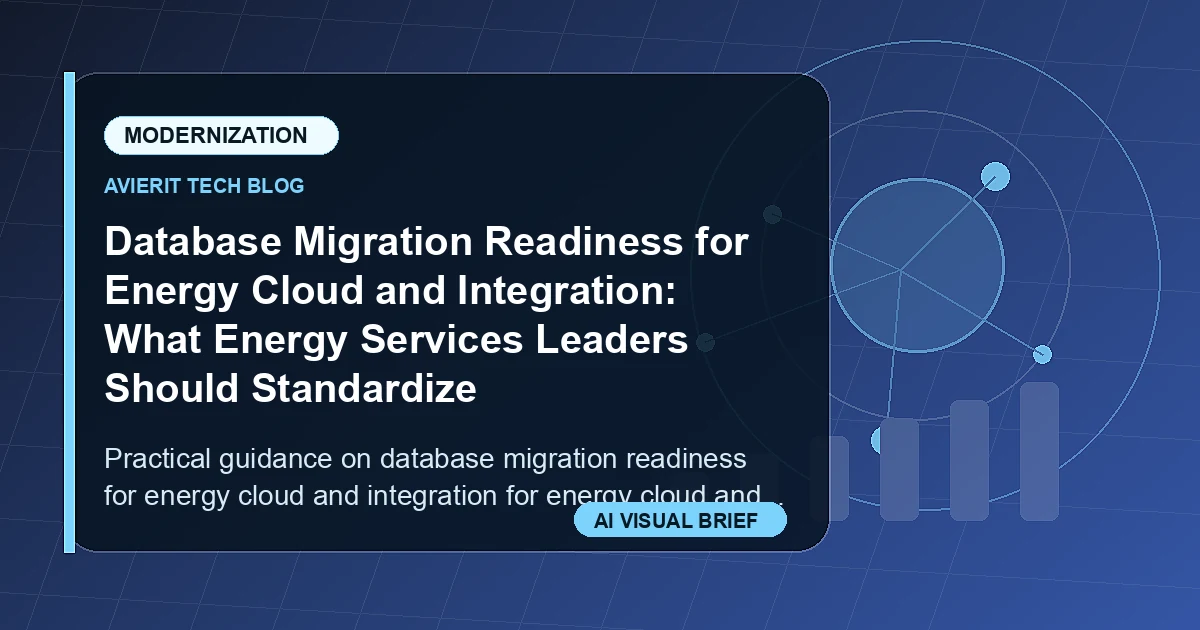 Database Migration Readiness for Energy Cloud and Integration: What Energy Services Leaders Should Standardize visual summary