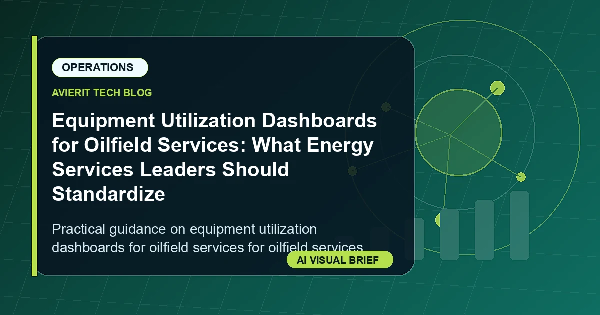 Equipment Utilization Dashboards for Oilfield Services: What Energy Services Leaders Should Standardize visual summary