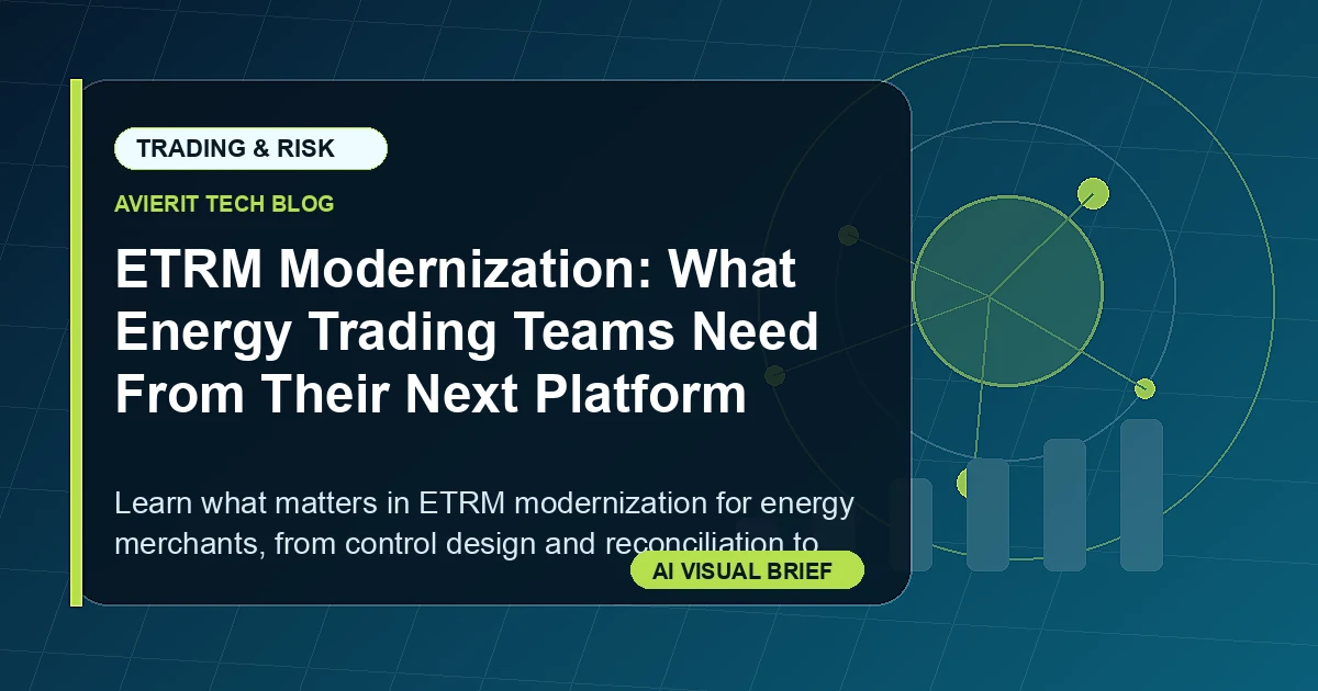 ETRM Modernization: What Energy Trading Teams Need From Their Next Platform visual summary