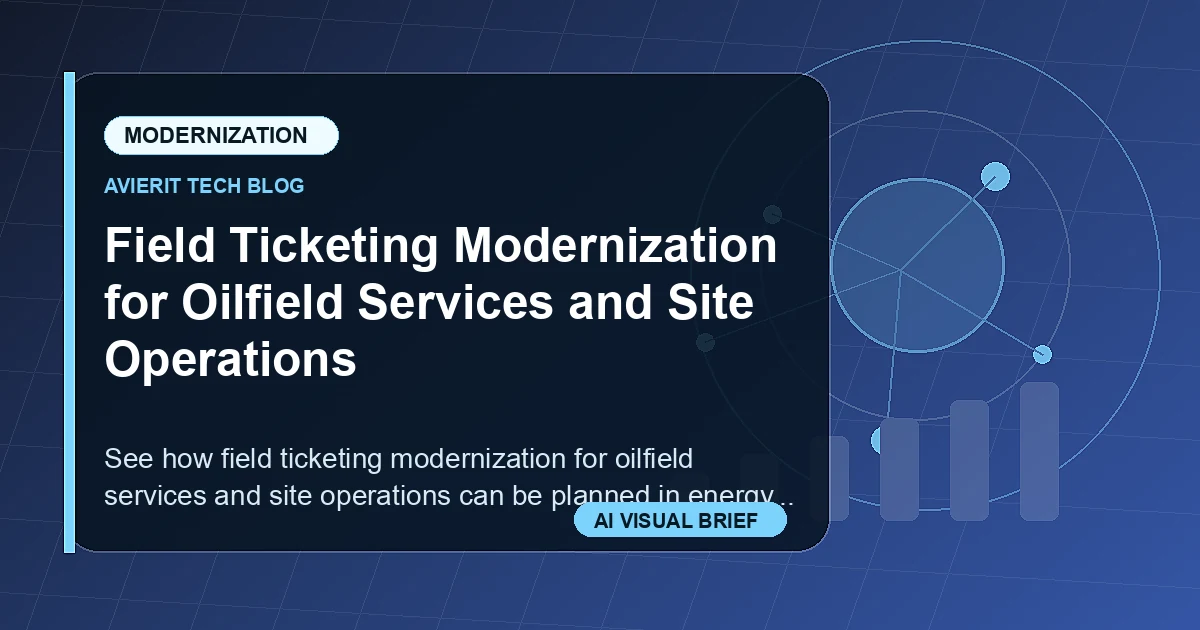 Field Ticketing Modernization for Oilfield Services and Site Operations visual summary