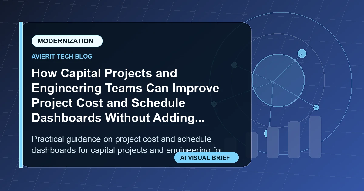 How Capital Projects and Engineering Teams Can Improve Project Cost and Schedule Dashboards Without Adding Manual Work visual summary