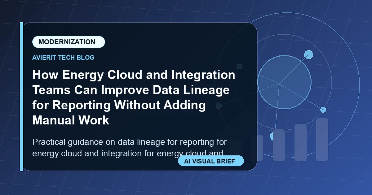 How Energy Cloud and Integration Teams Can Improve Data Lineage for Reporting Without Adding Manual Work visual summary