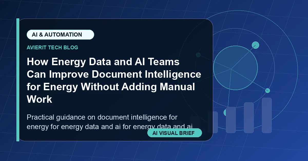 How Energy Data and AI Teams Can Improve Document Intelligence for Energy Without Adding Manual Work visual summary