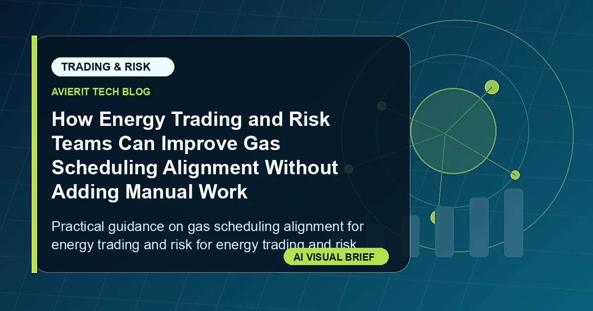 How Energy Trading and Risk Teams Can Improve Gas Scheduling Alignment Without Adding Manual Work visual summary