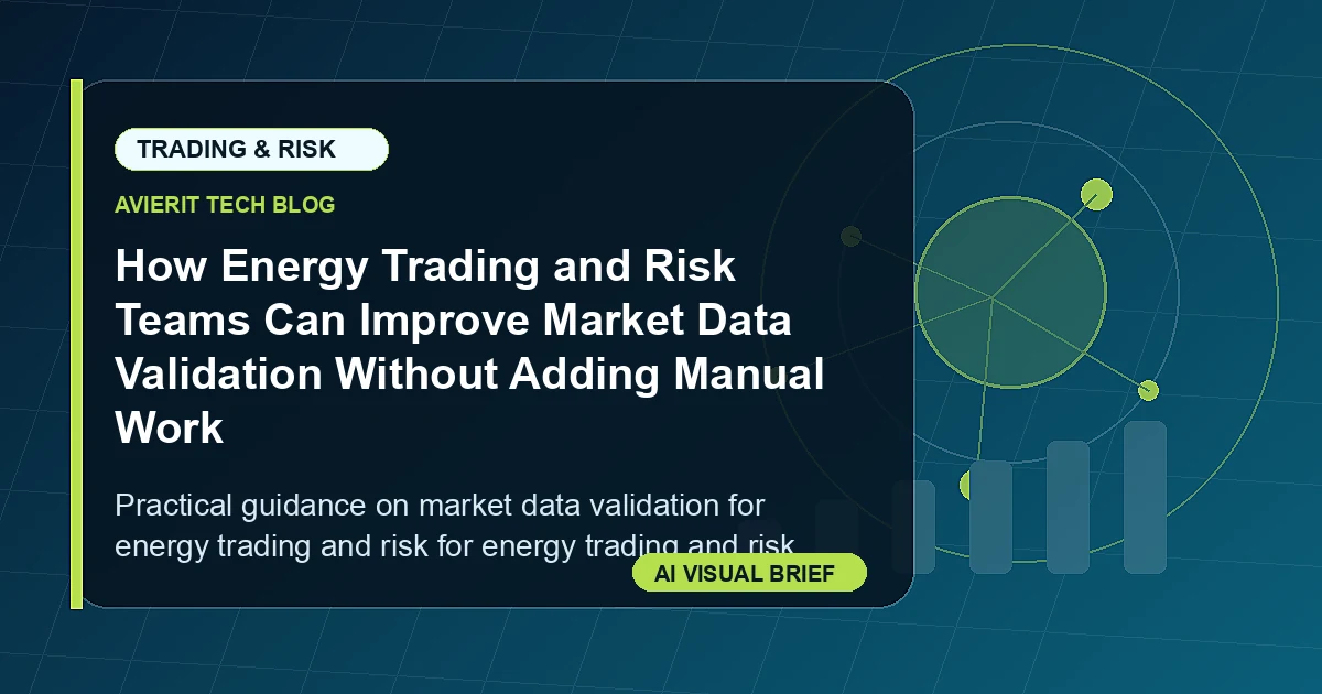 How Energy Trading and Risk Teams Can Improve Market Data Validation Without Adding Manual Work visual summary