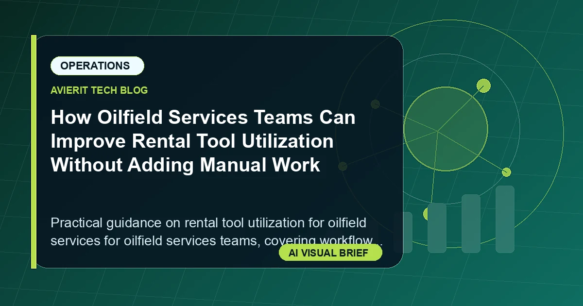 How Oilfield Services Teams Can Improve Rental Tool Utilization Without Adding Manual Work visual summary
