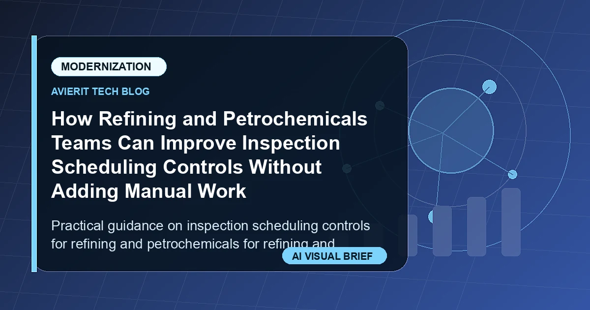 How Refining and Petrochemicals Teams Can Improve Inspection Scheduling Controls Without Adding Manual Work visual summary