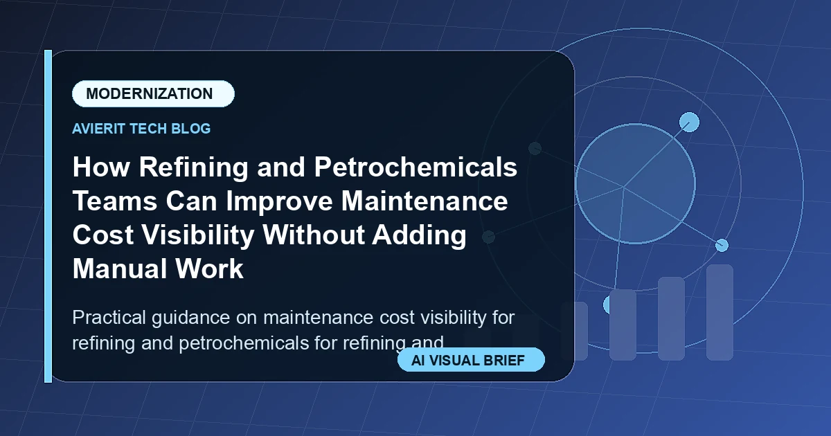 How Refining and Petrochemicals Teams Can Improve Maintenance Cost Visibility Without Adding Manual Work visual summary