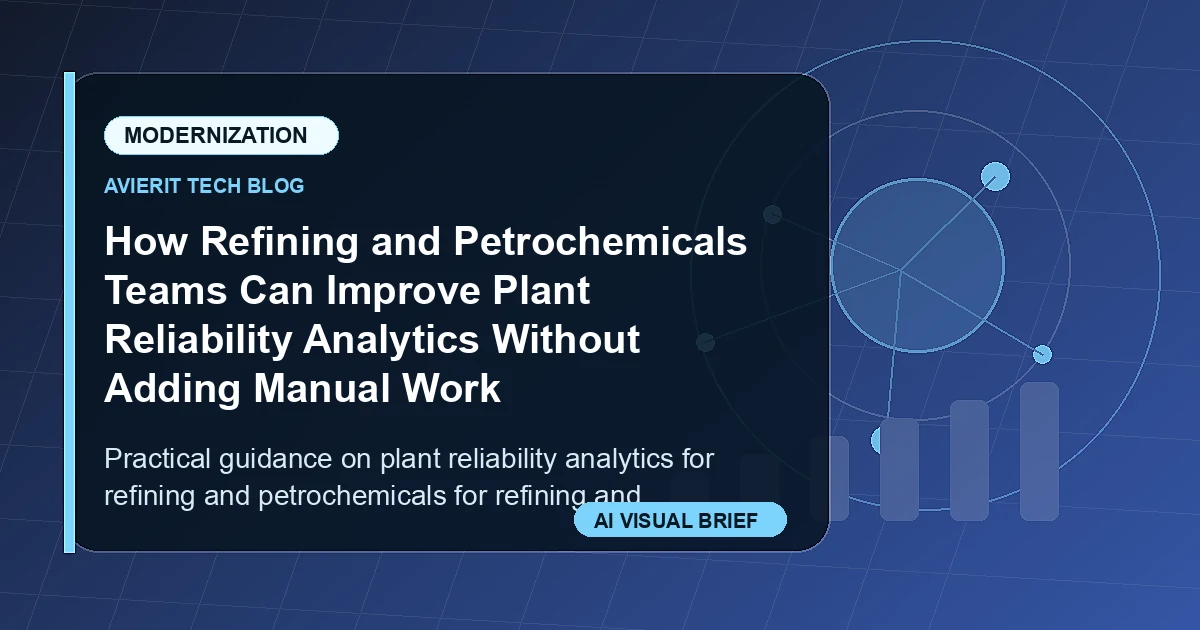 How Refining and Petrochemicals Teams Can Improve Plant Reliability Analytics Without Adding Manual Work visual summary