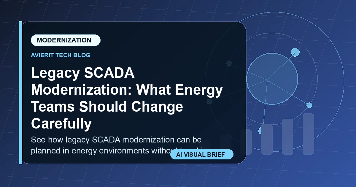 Legacy SCADA Modernization: What Energy Teams Should Change Carefully visual summary