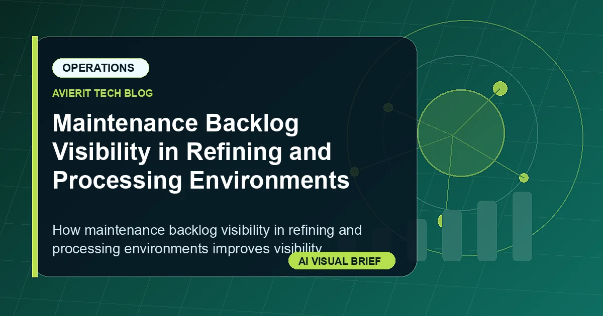 Maintenance Backlog Visibility in Refining and Processing Environments visual summary