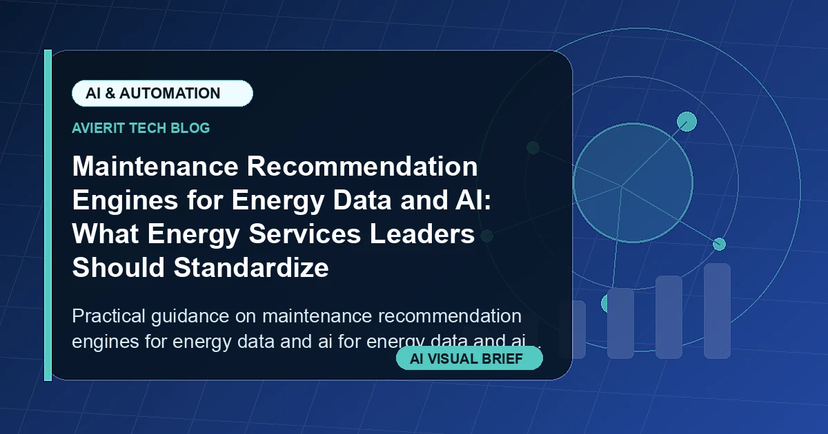 Maintenance Recommendation Engines for Energy Data and AI: What Energy Services Leaders Should Standardize visual summary