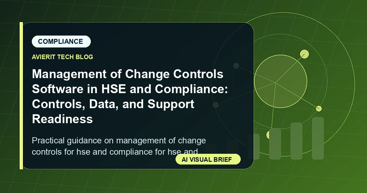 Management of Change Controls Software in HSE and Compliance: Controls, Data, and Support Readiness visual summary