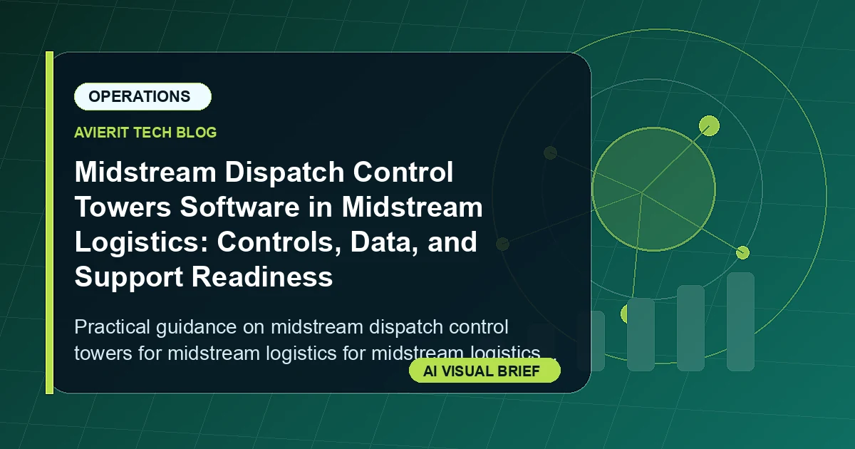 Midstream Dispatch Control Towers Software in Midstream Logistics: Controls, Data, and Support Readiness visual summary