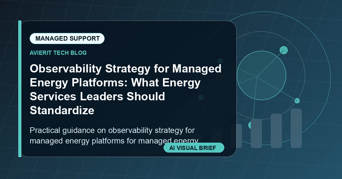 Observability Strategy for Managed Energy Platforms: What Energy Services Leaders Should Standardize visual summary