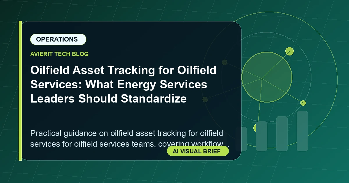 Oilfield Asset Tracking for Oilfield Services: What Energy Services Leaders Should Standardize visual summary