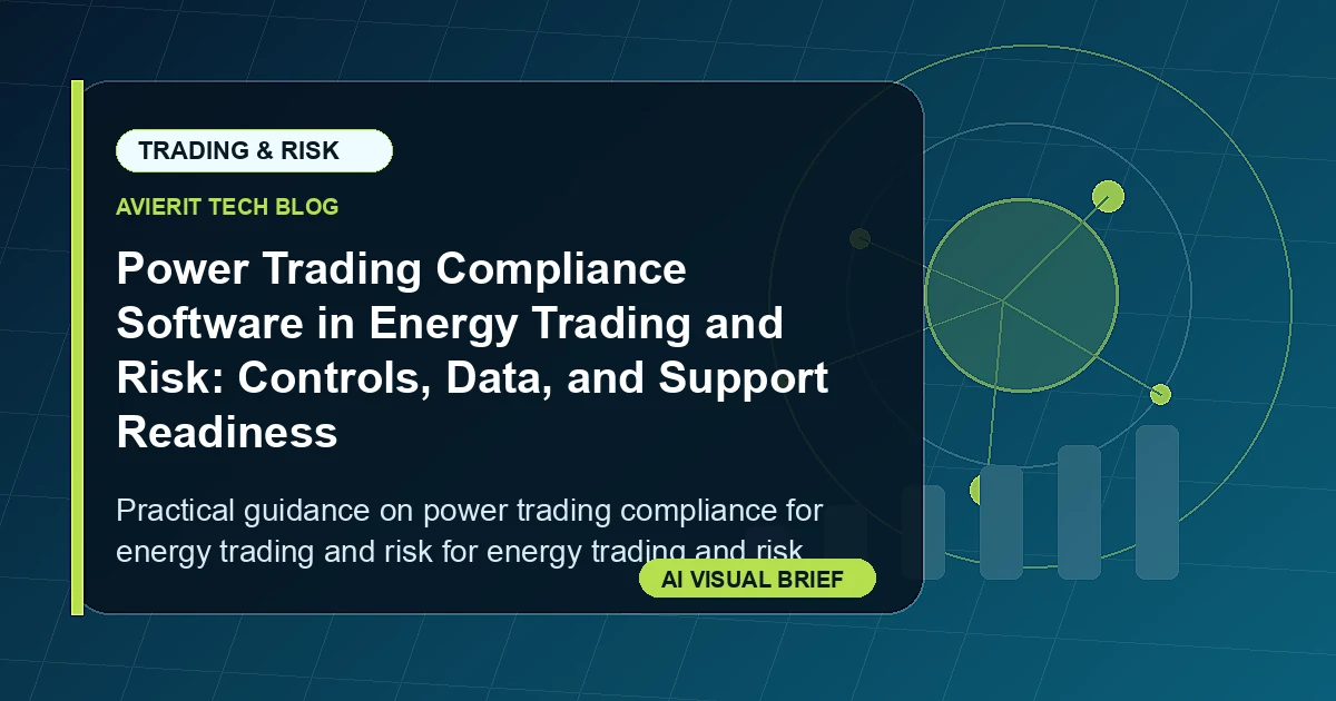 Power Trading Compliance Software in Energy Trading and Risk: Controls, Data, and Support Readiness visual summary