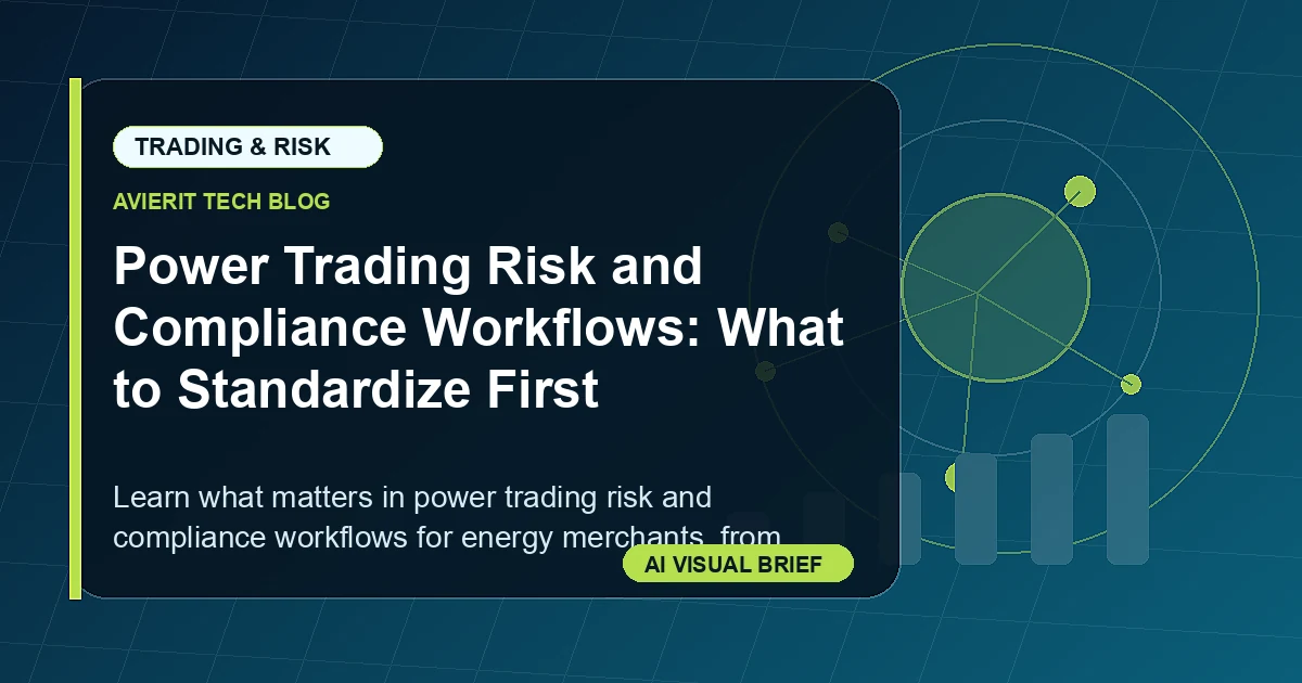 Power Trading Risk and Compliance Workflows: What to Standardize First visual summary