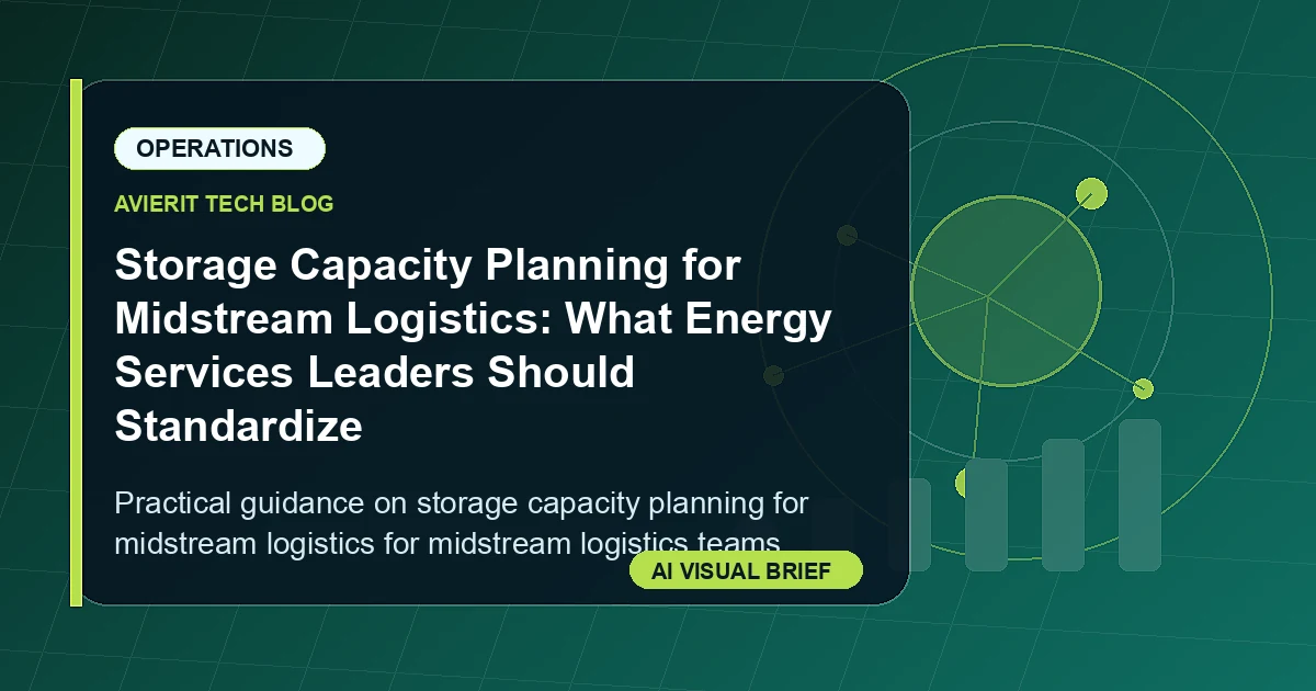 Storage Capacity Planning for Midstream Logistics: What Energy Services Leaders Should Standardize visual summary