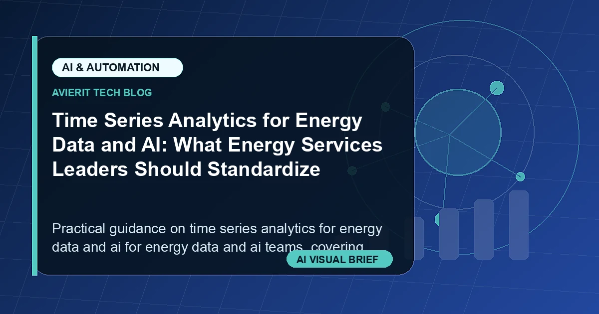 Time Series Analytics for Energy Data and AI: What Energy Services Leaders Should Standardize visual summary