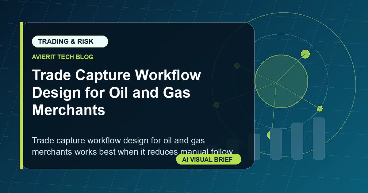 Trade Capture Workflow Design for Oil and Gas Merchants visual summary