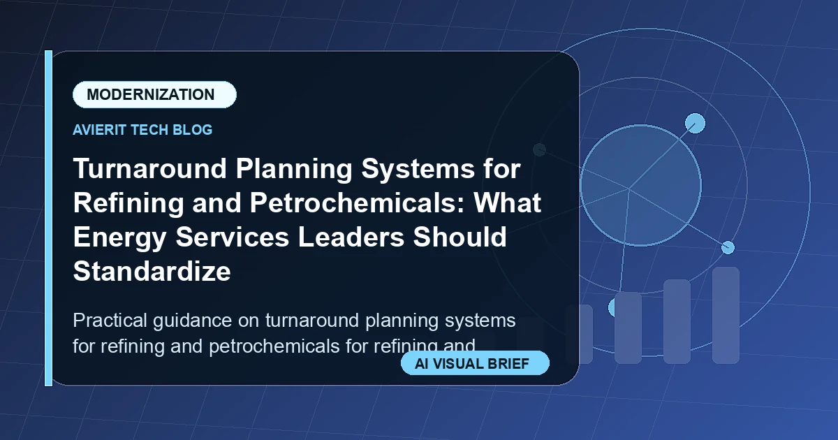 Turnaround Planning Systems for Refining and Petrochemicals: What Energy Services Leaders Should Standardize visual summary